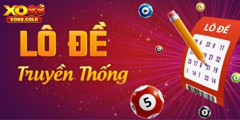 Ưu điểm của lô đề truyền thống khiến nhiều người yêu thích